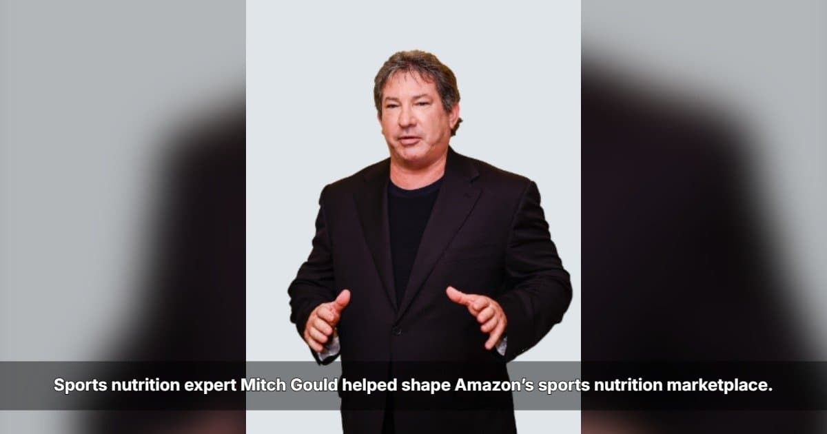 Mitch Gould Reflects on Early Role in Shaping Amazon’s Sports Nutrition Category